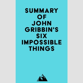 Summary of john gribbin's six impossible things