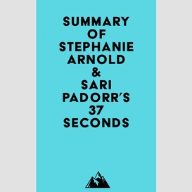 Summary of stephanie arnold & sari padorr's 37 seconds