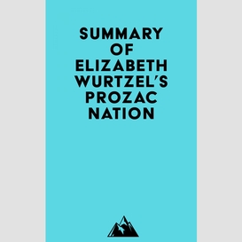 Summary of elizabeth wurtzel's prozac nation