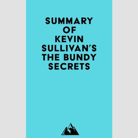 Summary of kevin sullivan's the bundy secrets