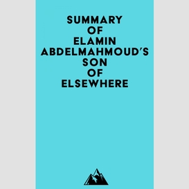 Summary of elamin abdelmahmoud's son of elsewhere