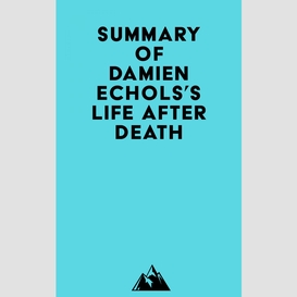 Summary of damien echols's life after death