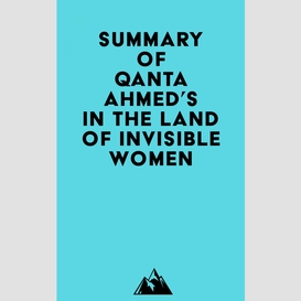 Summary of qanta ahmed's in the land of invisible women