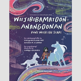 Wiijibibamatoon anangoonan/runs with the stars