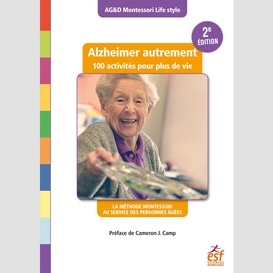 Alzheimer autrement - 100 activités pour plus de vie