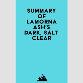 Summary of lamorna ash's dark, salt, clear