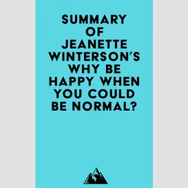 Summary of jeanette winterson's why be happy when you could be normal?