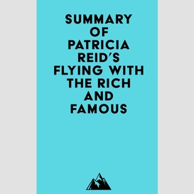 Summary of patricia reid's flying with the rich and famous