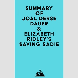 Summary of joal derse dauer & elizabeth ridley's saving sadie