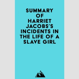 Summary of harriet jacobs's incidents in the life of a slave girl