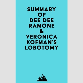 Summary of dee dee ramone & veronica kofman's lobotomy