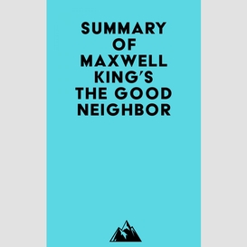 Summary of maxwell king's the good neighbor