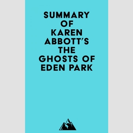 Summary of karen abbott's the ghosts of eden park