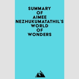 Summary of aimee nezhukumatathil's world of wonders