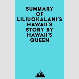 Summary of liliuokalani's hawaii's story by hawaii's queen