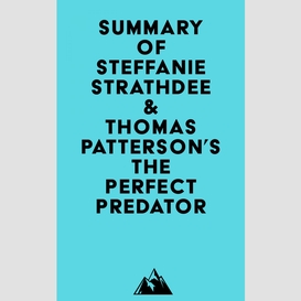 Summary of steffanie strathdee & thomas patterson's the perfect predator