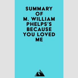 Summary of m. william phelps's because you loved me