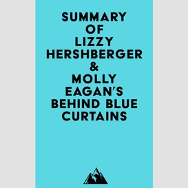 Summary of lizzy hershberger & molly eagan's behind blue curtains