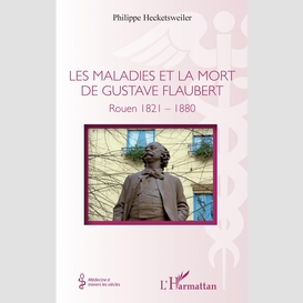 Les maladies et la mort de gustave flaubert