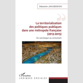 La territorialisation des politiques publiques dans une métropole française (2013-2015)