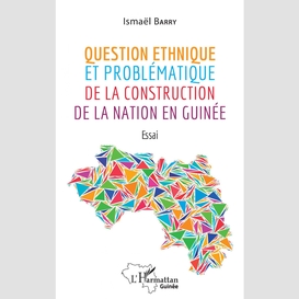Question ethnique et problématique de la construction de la nation en guinée