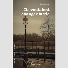 Ils voulaient changer la vie