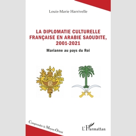 La diplomatie culturelle française en arabie saoudite, 2001-2021