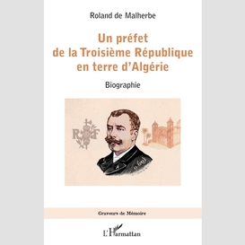 Un préfet de la troisième république en terre d'algérie