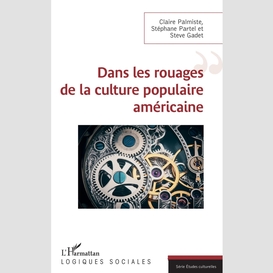 Dans les rouages de la culture populaire américaine