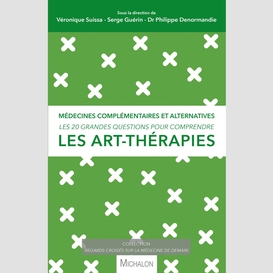 Les 20 grandes questions pour comprendre les art-thérapies