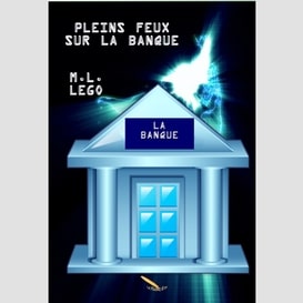 Pleins feux sur la banque