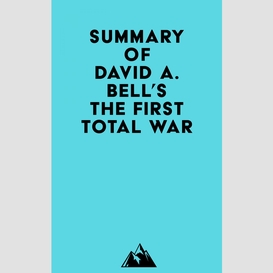 Summary of david a. bell's the first total war