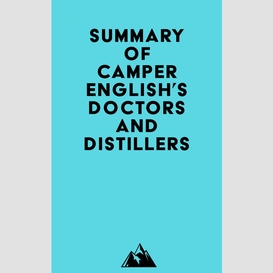 Summary of camper english's doctors and distillers