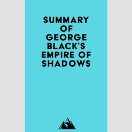 Summary of george black's empire of shadows
