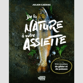 De la nature à votre assiette