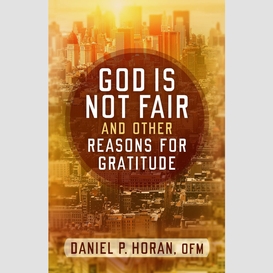 God is not fair, and other reasons for gratitude