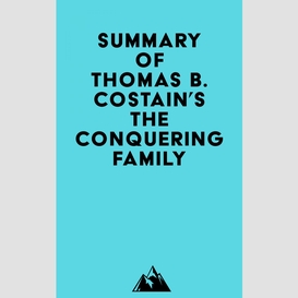 Summary of thomas b. costain's the conquering family