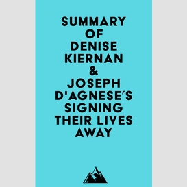 Summary of denise kiernan & joseph d'agnese's signing their lives away