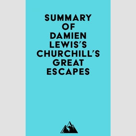 Summary of damien lewis's churchill's great escapes