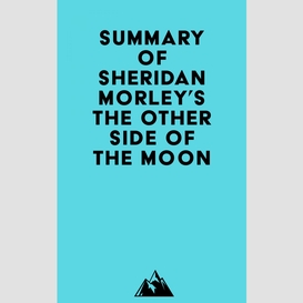 Summary of sheridan morley's the other side of the moon