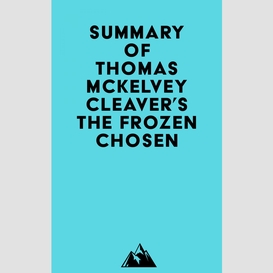 Summary of thomas mckelvey cleaver's the frozen chosen