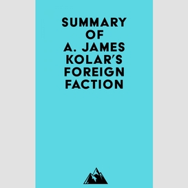 Summary of a. james kolar's foreign faction