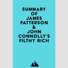 Summary of james patterson & john connolly's filthy rich