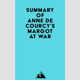 Summary of anne de courcy's margot at war
