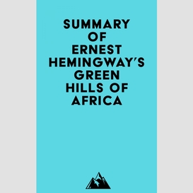 Summary of ernest hemingway's green hills of africa