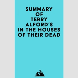 Summary of terry alford's in the houses of their dead