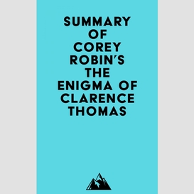 Summary of corey robin's the enigma of clarence thomas