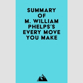 Summary of m. william phelps's every move you make