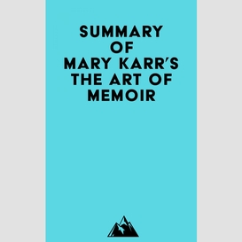 Summary of mary karr's the art of memoir