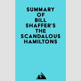 Summary of bill shaffer's the scandalous hamiltons